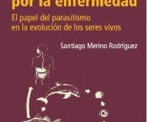 Diseñados por la Enfermedad. El papel del parasitismo en la evolución de los seres vivos